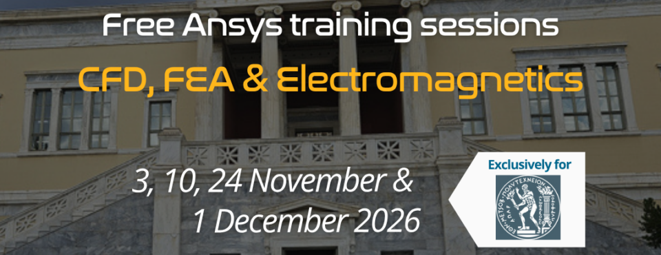 Free Αnsys training sessions CFD, FEΑ & Electromagnetics, National Technical University of Athens
